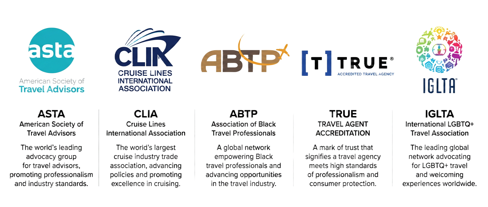 Proud member of ASTA, CLIA, ABTP, TRUE, and IGLTA